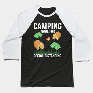 Camping Made For Social Distancing - Funny Camping Quote Baseball T-Shirt